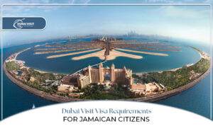 Dubai visa requirements for Jamaican citizens | Jamaica to Dubai visa process