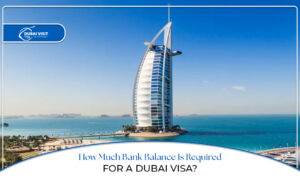 Dubai visa bank balance requirement | Dubai visa financial documents blog banner by the dubai visit visa