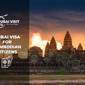 Dubai Visa for Cambodian Citizens | Dubai Visa for Cambodians BT Thumbnail By The Dubai Visit Visa