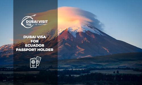 Dubai Visa for Ecuador Passport Holders