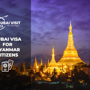Dubai Visa for Myanmar Citizens BT Thumbnail by The Dubai Visit Visa