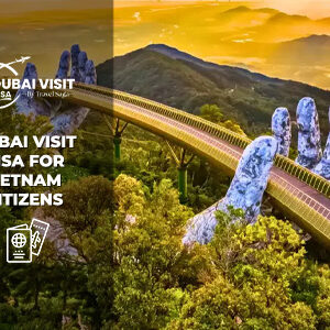 Dubai Visit Visa For Vietnam Citizens | Dubai Visit Visa For Vietnamese BT banner by The Dubai Visit Visa