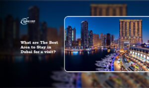 best area to stay in Dubai | Where to stay in Dubai Blog Banner by The Dubai Visit Visa