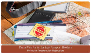 Dubai visa for Sri Lankan passport holders rejection reasons explained