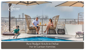 Hotels in Dubai offering comfortable family-friendly stays for Sri Lankan families with spacious rooms and modern amenities.