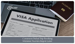 Avoid common Dubai trip booking mistakes with smart travel planning and timely reservations.