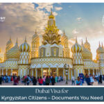Dubai visa checklist for Kyrgyzstan citizens
