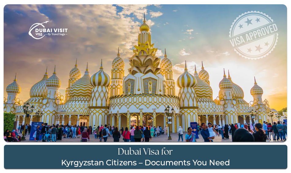 Dubai visa checklist for Kyrgyzstan citizens