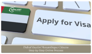 Easy Dubai visa process for Mozambique travelers
