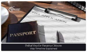 Dubai Visa Timeline for Panama Travellers