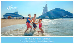 Discover Dubai attractions perfect for families from Kyrgyzstan, featuring theme parks, beaches, and family-friendly experiences.