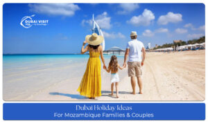 Discover Dubai holiday ideas for Mozambique families and couples, featuring beaches, attractions, and romantic experiences.