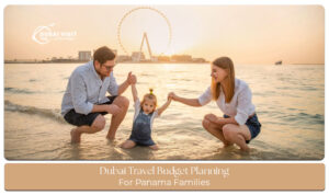 Plan a Dubai family vacation from Panama with budget-friendly attractions, accommodation, dining, and transportation tips.