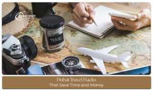 Discover Dubai travel hacks that help visitors save time and money throughout their trip.