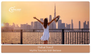 Learn the common Dubai travel myths tourists still believe before planning your trip.