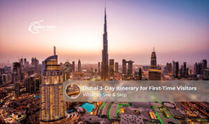 Dubai 3 day itinerary for first-time visitors exploring top attractions.