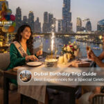 Planning a memorable birthday trip to Dubai.
