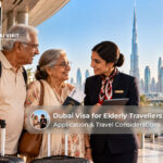 Dubai visa for elderly travellers application and travel considerations