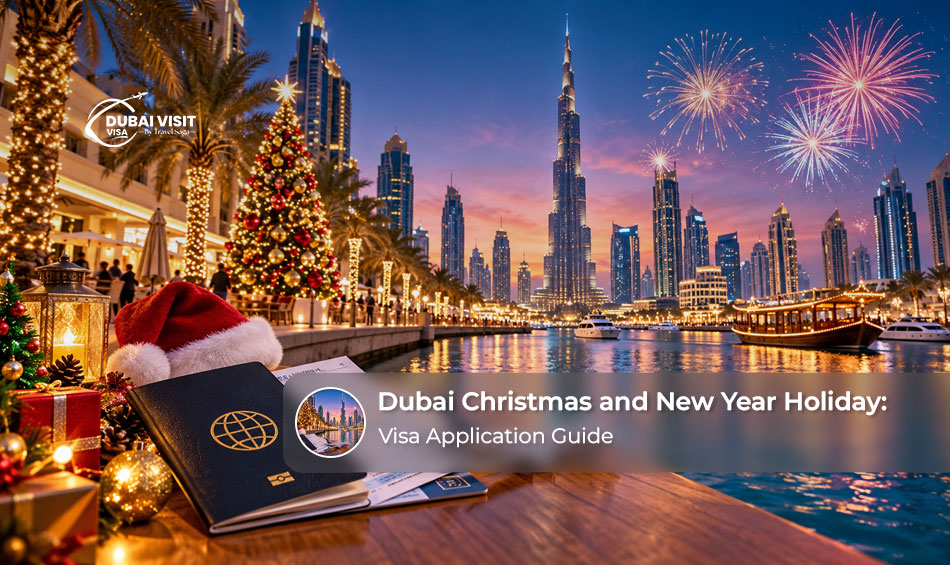 Dubai Christmas and New Year Holiday: Visa Application Guide