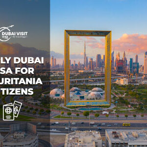 Apply Dubai Visa For Mauritania Citizens simple and fast online visa service