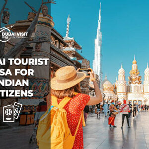 Apply Dubai Tourist Visa for Indian Citizens online fast approval UAE visa