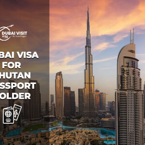 Apply Dubai Visa for Bhutan Passport Holder quick and secure online application service