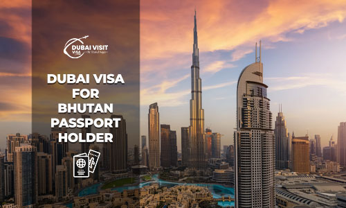 Dubai Visa for Bhutan Passport Holder