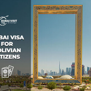 Apply Dubai Visa for Bolivian Citizens fast and reliable online visa application