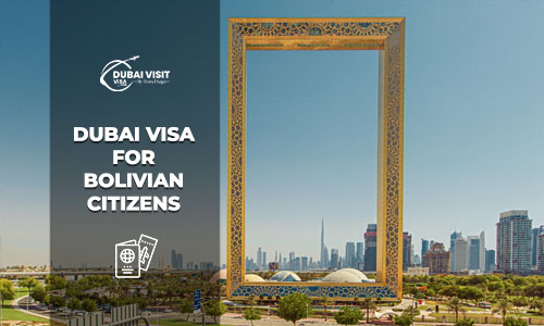 Dubai Visa for Bolivian Citizens
