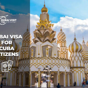 Apply Dubai Visa for Cuba Citizens online fast approval UAE visa process