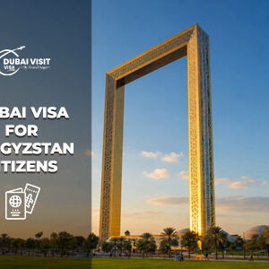 Apply Dubai Visa for Kyrgyzstan Citizens online fast UAE visa approval process