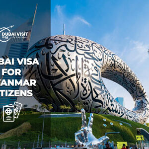 Apply Dubai Visa for Myanmar Citizens reliable and secure online visa application