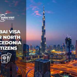 Apply Dubai Visa for North Macedonia Citizens fast and secure visa application online