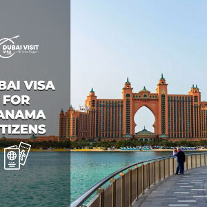 Apply Dubai Visa for Panama Citizens reliable and quick approval service