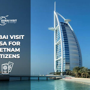 Dubai Visit Visa for Vietnam Citizens